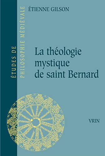 La Theologie Mystique de Saint Bernard (Etudes de Philosophie Medievale, Band 20)